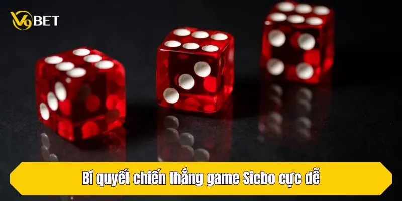 Bí quyết chiến thắng game Sicbo cực dễ