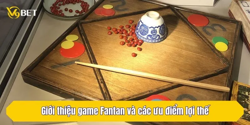 Giới thiệu game Fantan và các ưu điểm lợi thế