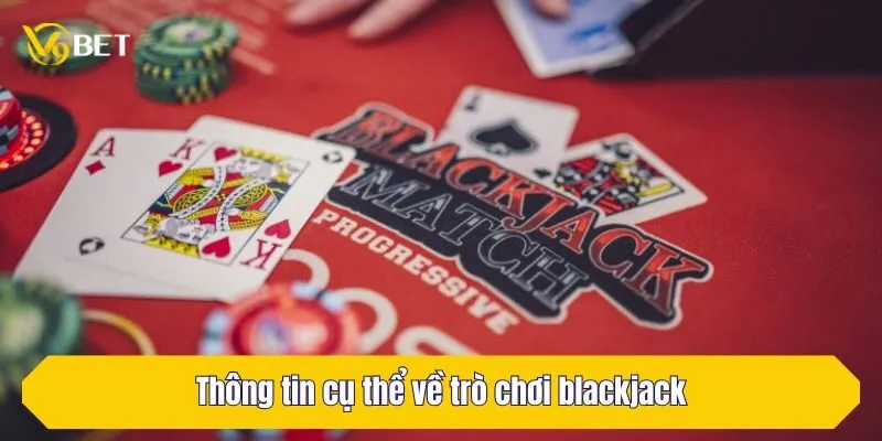 Thông tin cụ thể về trò chơi blackjack
